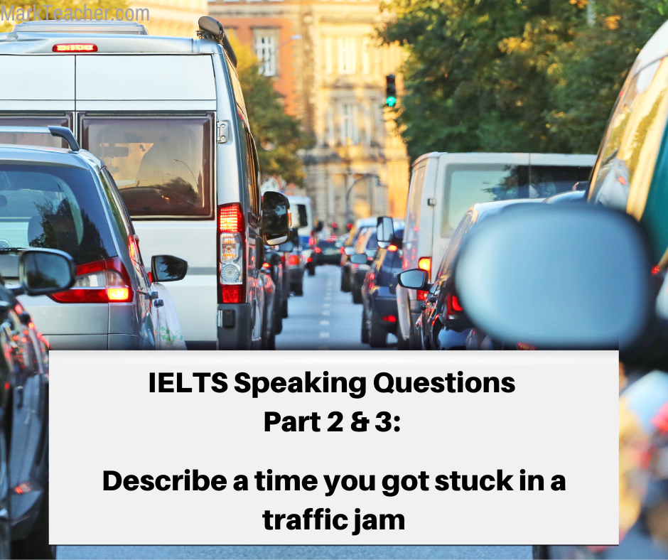 part-2-3-a-traffic-jam-may-dec-2022-ielts-with-mark-teacher