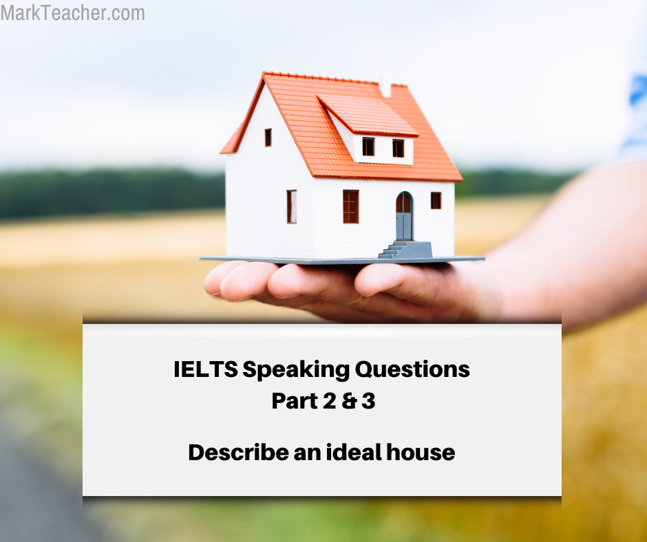 Part 2 & 3- An Ideal House - (May ~ Dec 2023) - IELTS With Mark Teacher