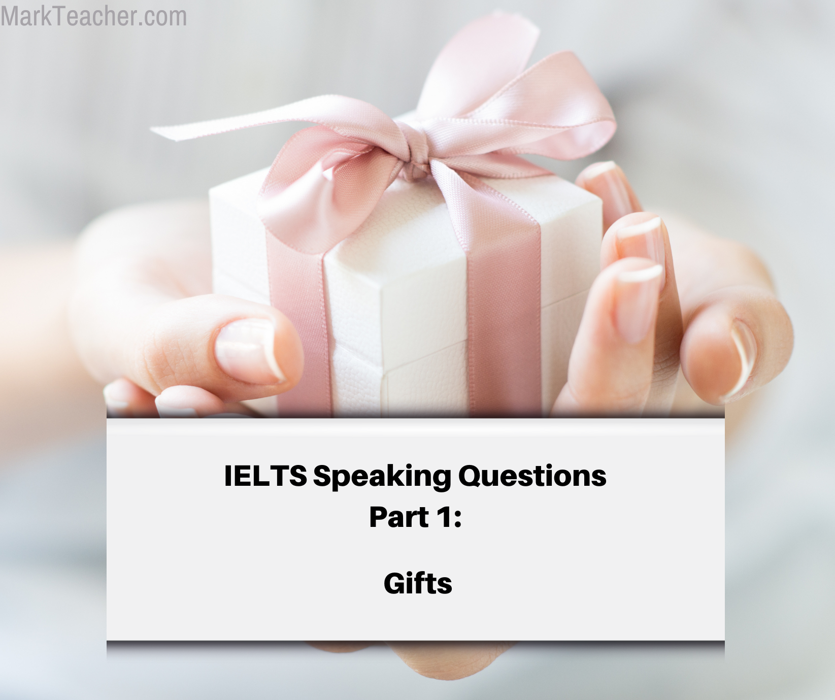 Part 1 Gifts Sept April 2024 IELTS With Mark Teacher   43 