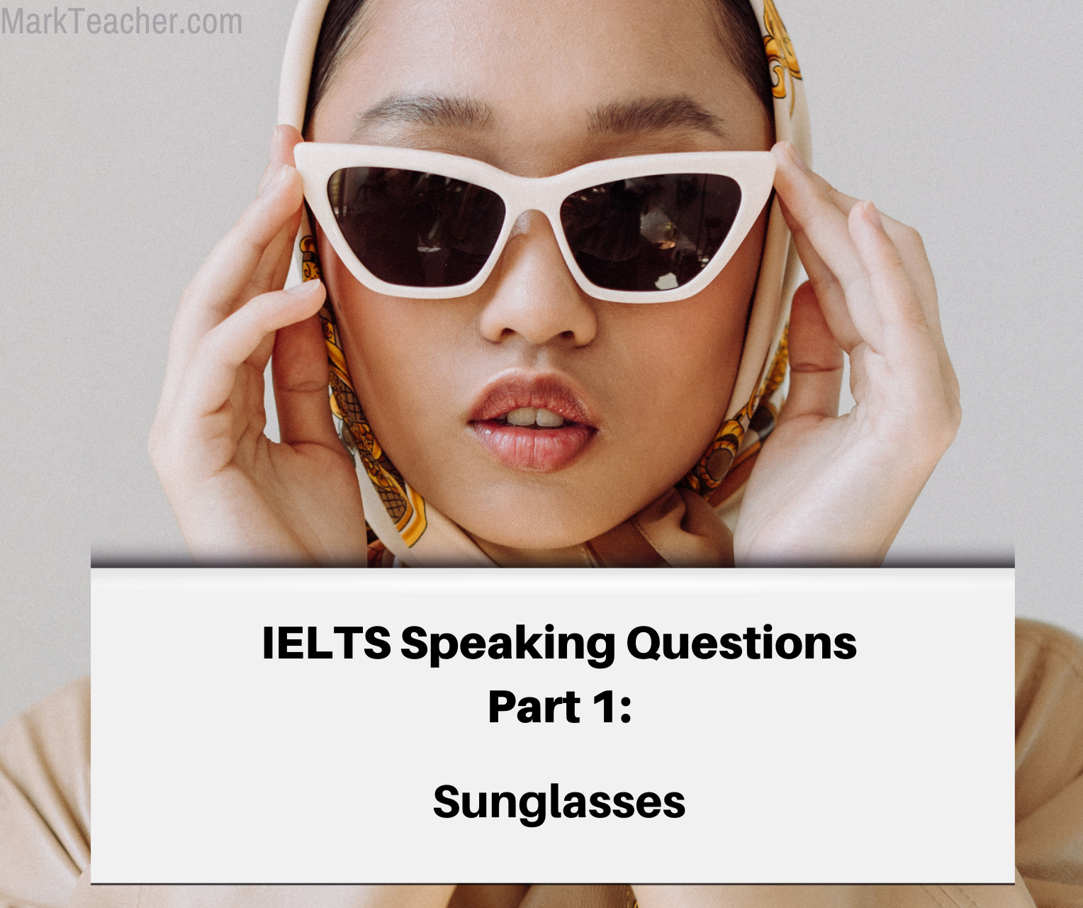 Part 1 Sunglasses (Jan August 2024) IELTS with Mark Teacher