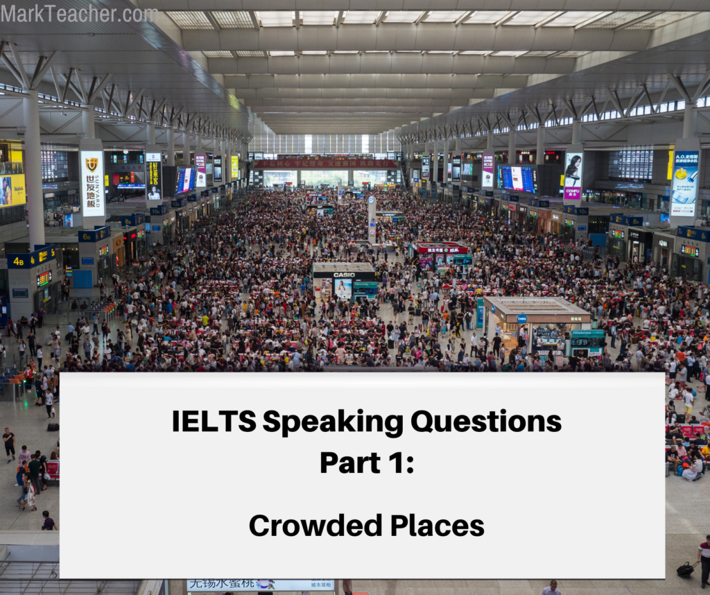 Part 1 Crowded Places Jan August 2024 IELTS With Mark Teacher   149 1024x858 